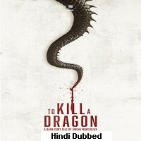 To Kill the Dragon (2022) HDRip  Hindi Dubbed Full Movie Watch Online Free