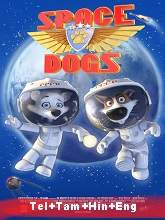 Space Dogs (2010) BRRip  Telugu + Tamil + Hindi + Eng Full Movie Watch Online Free