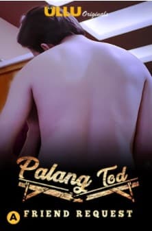 Palang Tod (Friend Request) Ullu Originals (2021) HDRip  Hindi Full Movie Watch Online Free