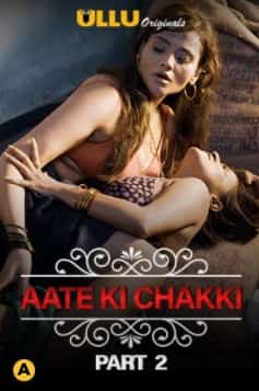 Aate Ki Chakki (Part 2) Charmsukh Ullu Originals Complete (2021) HDRip  Hindi Full Movie Watch Online Free