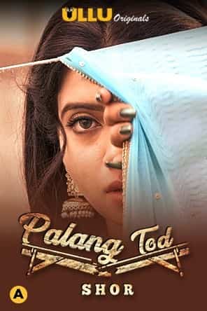 Palang Tod: Shor S01 Complete Ullu Original (2021) HDRip  Hindi Full Movie Watch Online Free