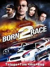 Born to Race (2011) BRRip  [Telugu + Tamil + Hindi + Eng] Dubbed Full Movie Watch Online Free