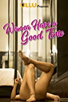 Wanna Have a Good Time (2019) HDRip  Hindi Episode (01-04) Full Movie Watch Online Free