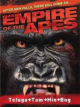 Empire of the Apes (2013) HDRip  [Telugu + Tamil + Hindi + Eng] Dubbed Full Movie Watch Online Free