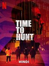 Time to Hunt (2020) HDRip  [Hindi (Fan Dub) + Eng] Dubbed Full Movie Watch Online Free