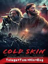 Cold Skin (2017) BRRip  [Telugu + Tamil + Hindi + Eng] Dubbed Full Movie Watch Online Free