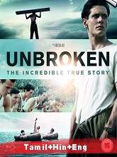 Unbroken (2014) BRRip  [Tamil + Hindi + Eng] Dubbed Full Movie Watch Online Free